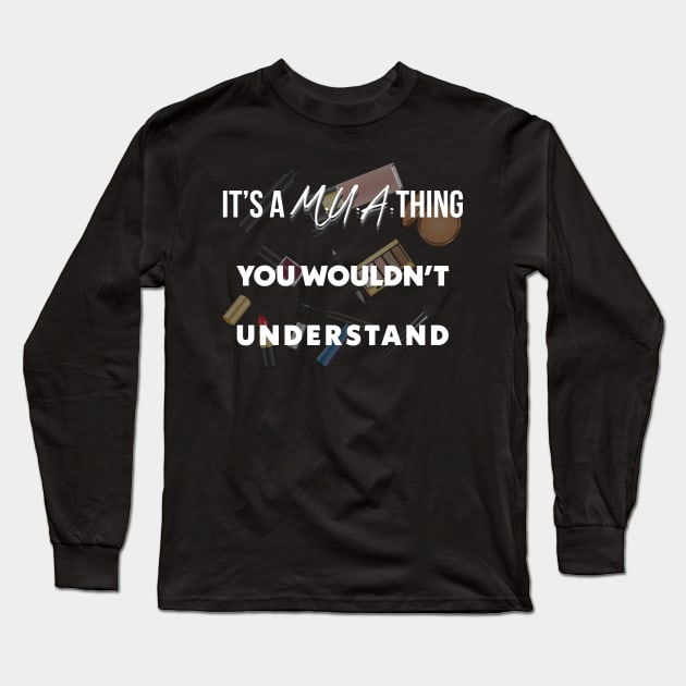 It's a MUA thing, you wouldn't understand Long Sleeve T-Shirt by TimTheSheep